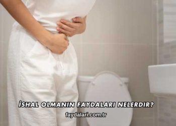 İshal Olmanın Faydaları Nelerdir?
