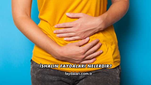 İshalin Faydaları Nelerdir?
