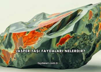 Jasper Taşı Faydaları Nelerdir?