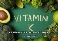 K2 Vitamini Faydaları Nelerdir?