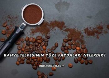 Kahve Telvesinin Yüze Faydaları Nelerdir?