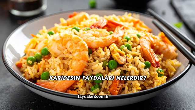 Karidesin Faydaları Nelerdir?