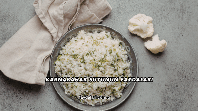 Karnabahar Suyunun Faydaları