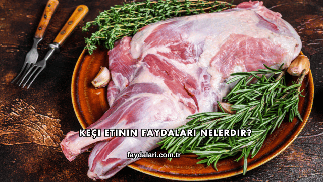 Keçi Etinin Faydaları Nelerdir?