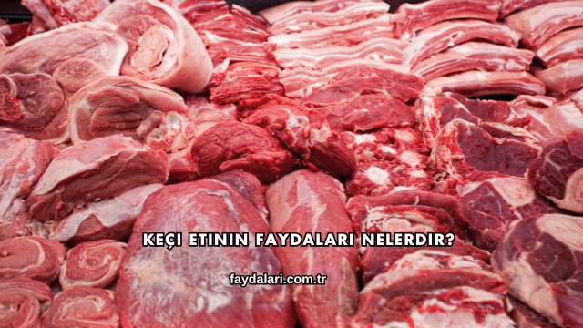 Keçi Etinin Faydaları Nelerdir?