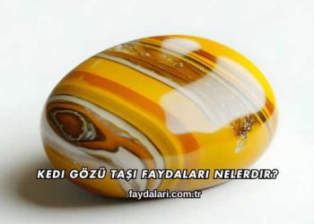Kedi Gözü Taşı Faydaları Nelerdir?