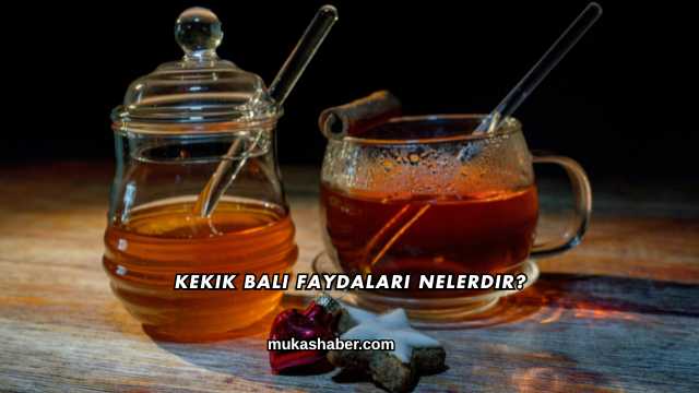 Kekik Balı Faydaları Nelerdir?