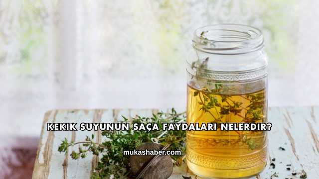 Kekik Suyunun Saça Faydaları Nelerdir?