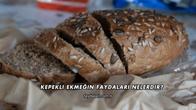 Kepekli Ekmeğin Faydaları Nelerdir