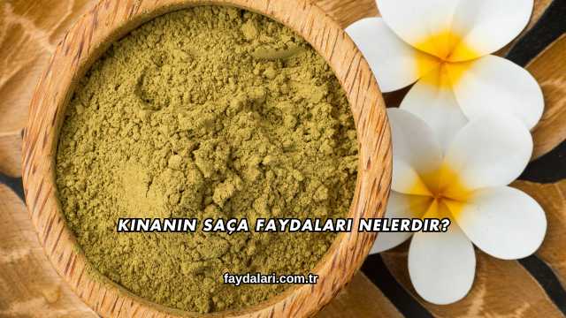 Kınanın Saça Faydaları Nelerdir?