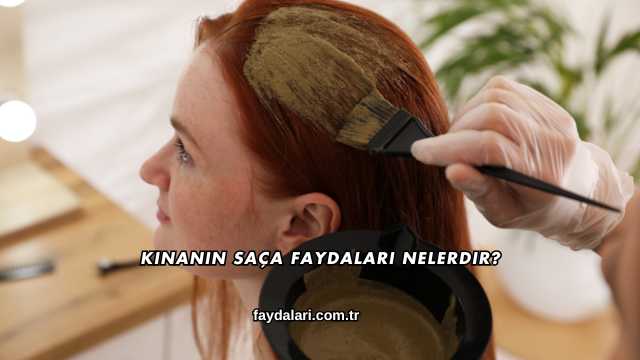 Kınanın Saça Faydaları Nelerdir?