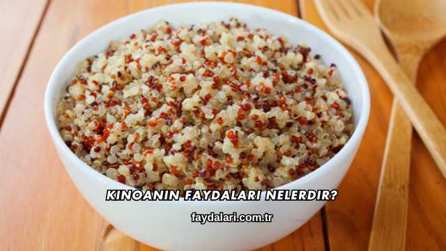 Kinoanın Faydaları Nelerdir?