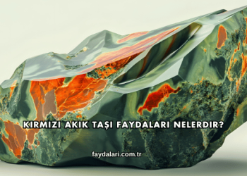 Kırmızı Akik Taşı Faydaları Nelerdir?