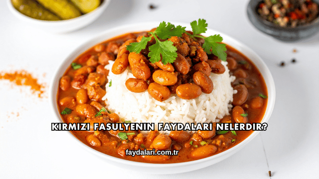 Kırmızı Fasulyenin Faydaları Nelerdir?
