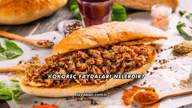 Kokoreç Faydaları Nelerdir?
