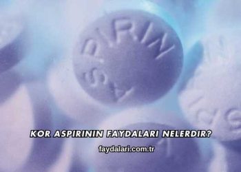 Kor Aspirinin Faydaları Nelerdir