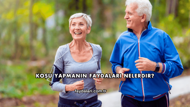 Koşu Yapmanın Faydaları Nelerdir?