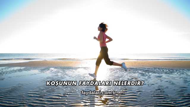Koşunun Faydaları Nelerdir?