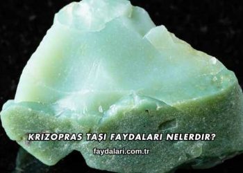 Krizopras Taşı Faydaları Nelerdir?