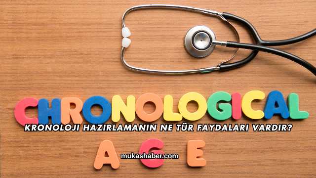 Kronoloji Hazırlamanın Ne Tür Faydaları Vardır?