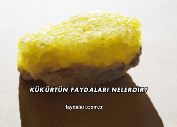 Kükürtün Faydaları Nelerdir?