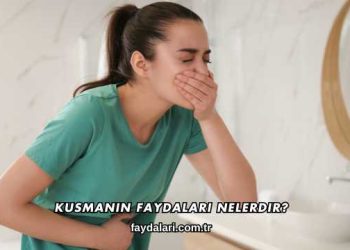 Kusmanın Faydaları Nelerdir?