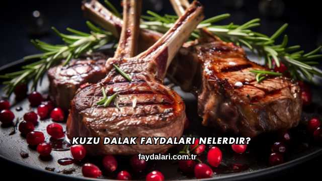 Kuzu Dalak Faydaları Nelerdir?