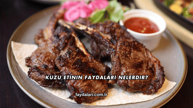 Kuzu Etinin Faydaları Nelerdir?