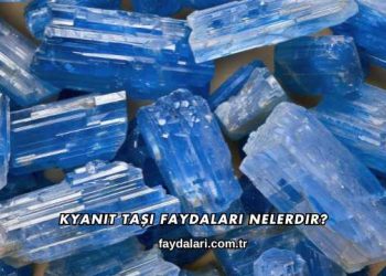 Kyanit Taşı Faydaları Nelerdir?