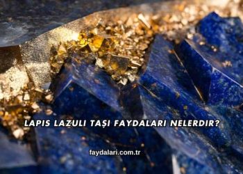 Lapis Lazuli Taşı Faydaları Nelerdir?