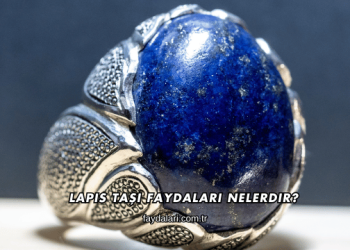Lapis Taşı Faydaları Nelerdir?