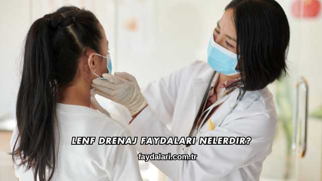 Lenf Drenaj Faydaları Nelerdir?
