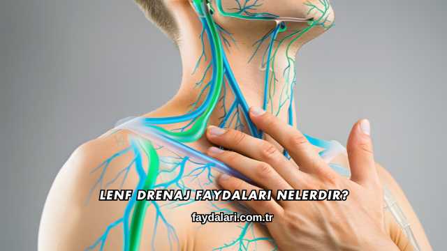 Lenf Drenaj Faydaları Nelerdir?