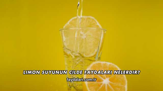 Limon Suyunun Cilde Faydaları Nelerdir?