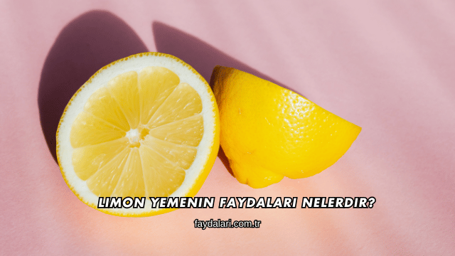 Limon Yemenin Faydaları Nelerdir?