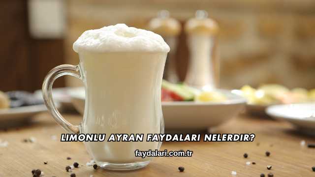 Limonlu Ayran Faydaları Nelerdir?