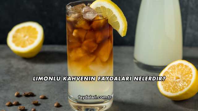 Limonlu Kahvenin Faydaları Nelerdir?
