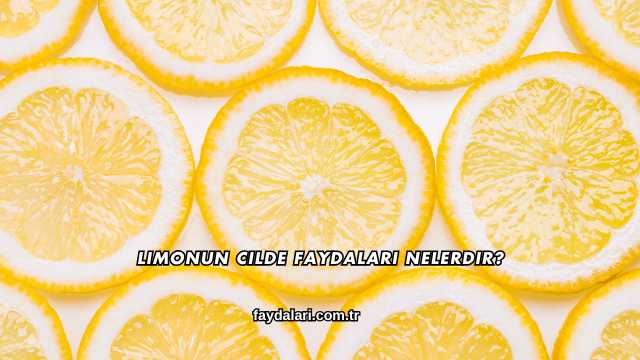 Limonun Cilde Faydaları Nelerdir?