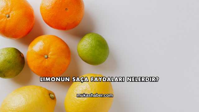 Limonun Saça Faydaları Nelerdir?