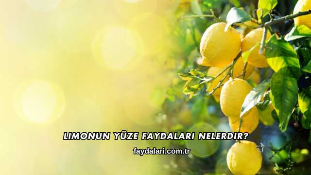 Limonun Yüze Faydaları Nelerdir?