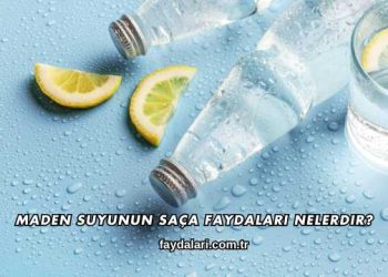 Maden Suyunun Saça Faydaları Nelerdir?