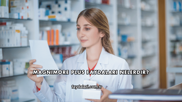 Magnimore Plus Faydaları Nelerdir?