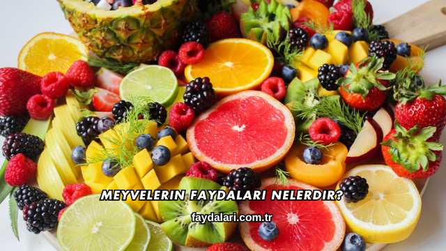 Meyvelerin Faydaları Nelerdir?