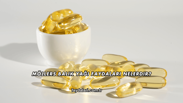 Möllers Balık Yağı Faydaları Nelerdir?