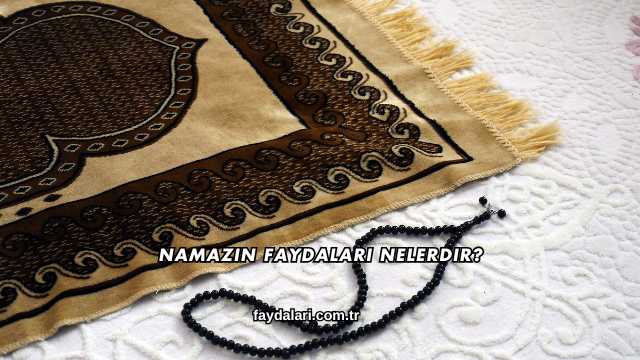 Namazın Faydaları Nelerdir?