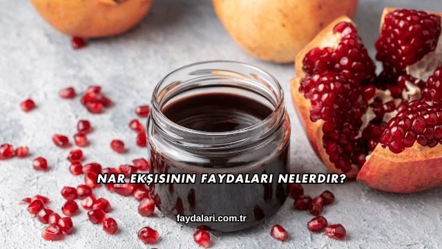 Nar Ekşisinin Faydaları Nelerdir?