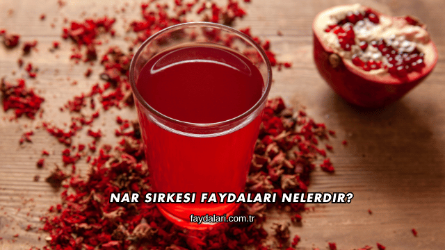 Nar Sirkesi Faydaları Nelerdir?