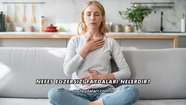 Nefes Egzersizi Faydaları Nelerdir?