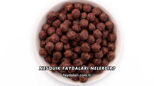 Nesquik Faydaları Nelerdir?