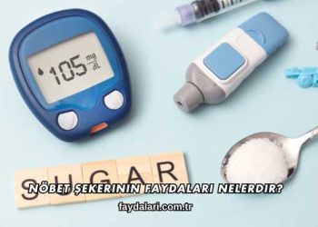 Nöbet Şekerinin Faydaları Nelerdir?